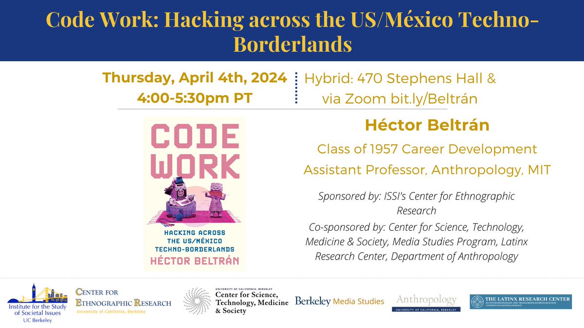 Today! @teflonbeltran discusses his new book 'Code Work - Hacking across the US/México Techno-Borderlands' (@PrincetonUPress) Hybrid: Th 4/4 @ 4pm PT bit.ly/Beltrán co-sponsored by @CSTMSBerkeley @center_latinx @CalAnthro & UCB Media Studies