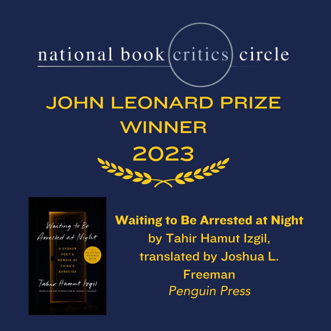 The NBCC John Leonard Prize for Best First Book goes to “Waiting to Be Arrested at Night” by Tahir Hamut Izgil (@TahirIzgil), translated by Joshua L. Freeman (@jlfreeman6)! @penguinpress #NBCCAwards
