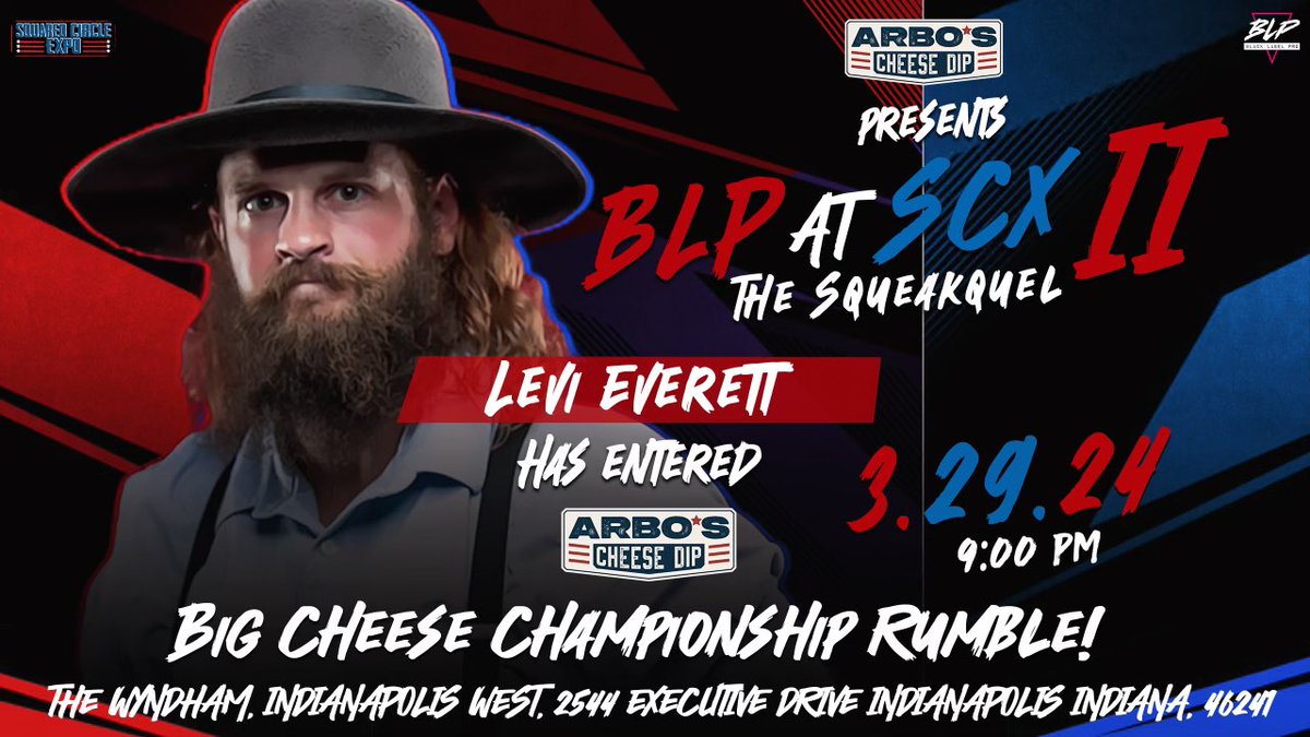 🧀@arbosdip presents🧀 BLP at SCX II: The Squeakquel! The next entrant in the Big Cheese Championship Rumble is Levi Everett! March 29, 2024 at 9pm EST Indianapolis, IN Must have Friday tickets for @SquarCircleExpo to attend. Tickets: BLPSCX.com