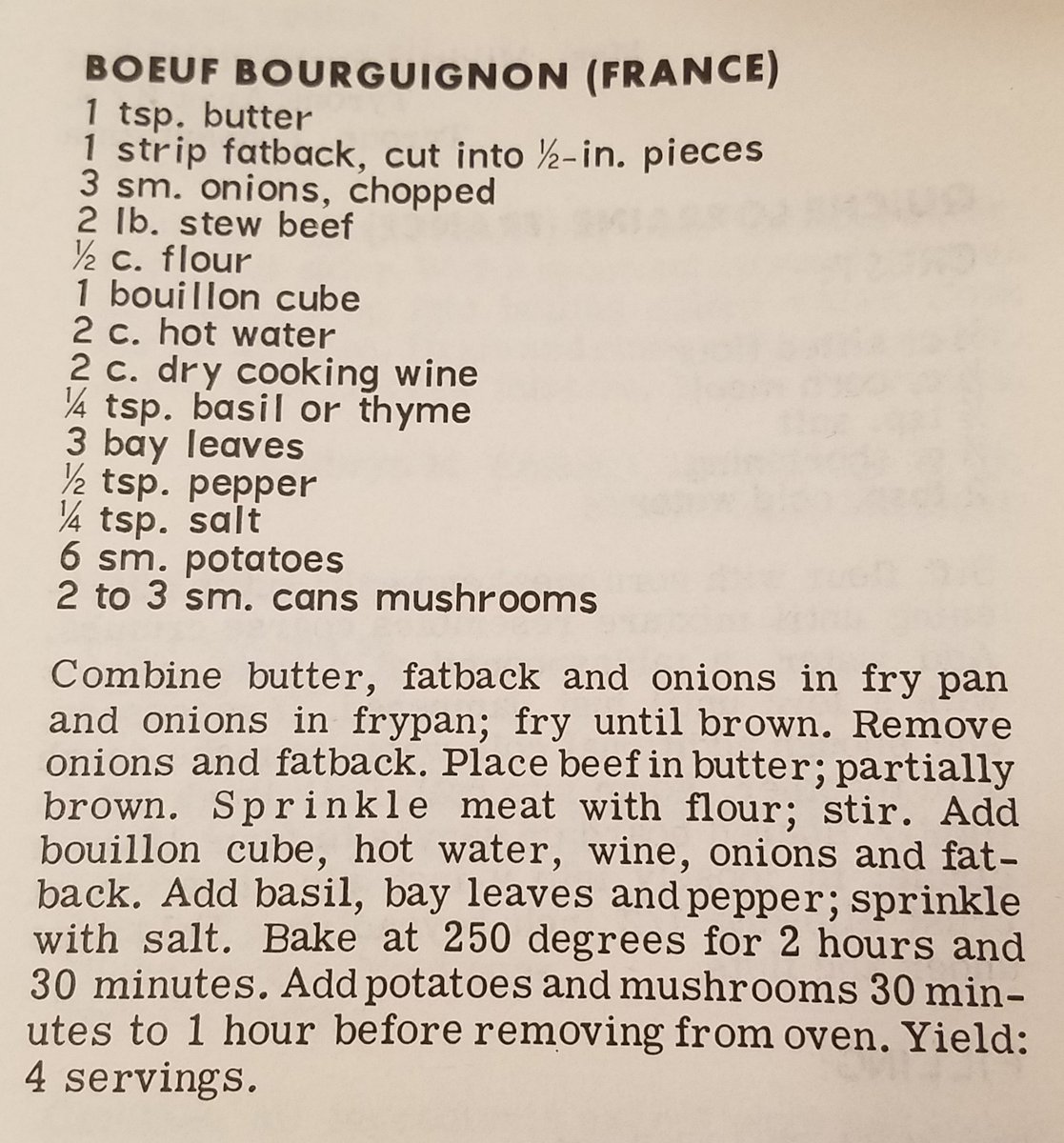 Beef or Boeuf Bourguignon -- 1960s

Can sub 3 strips chopped bacon for 1 strip of fatback.

#oldrecipe #comfortfood #salt
#potatoes #mushrooms 
#flour #stewmeat #butter #onion
#BoeufBourguignon #fatback
#redwine #BeefBourguignon
#1960srecipe #1960sfood 
#beef