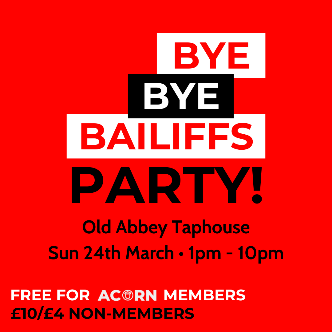 Just 2 days to our BYE BYE BAILIFFS- ACORN Social and Fundraiser! The event will include a number of great acts and activities, including live music, DJs, poetry and more- Be sure not to miss it! Make sure to get your tickets: eventbrite.co.uk/e/bye-bye-bail…