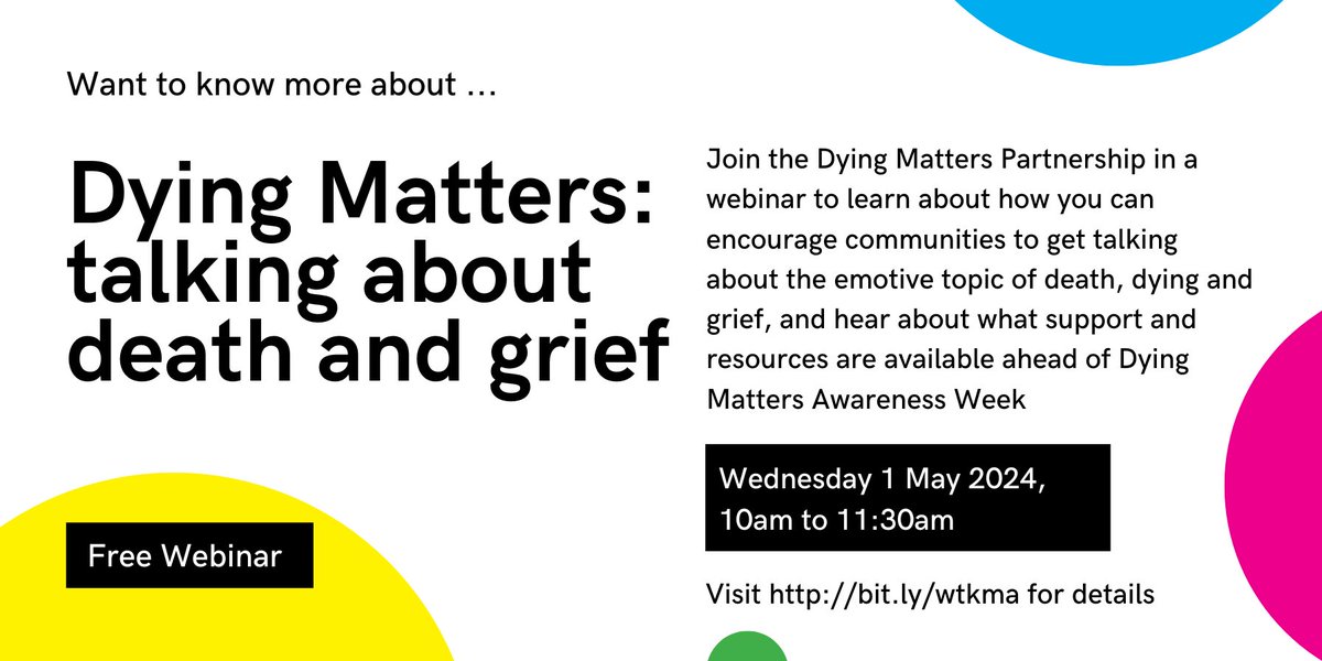 #WTKMA Dying Matters, Wednesday 1 May 2024, 10am Join this webinar to learn about how you can encourage communities to get talking about the emotive topic of death and grief, and hear about what support and resources are available Visit bit.ly/wtkma for details