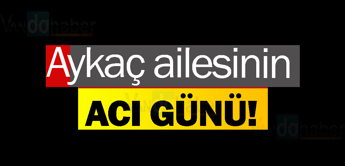 Aykaç ailesinin acı günü! vandahaber.com/aykac-ailesini… <a href="/aytaco/">Ömer Aytaç Aykaç</a> <a href="/YunusEmreAykac/">Yunus Emre Aykaç</a>