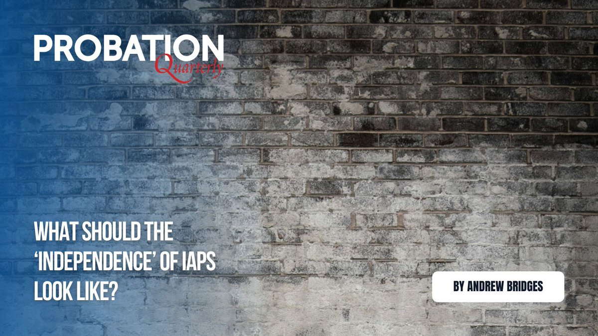 In PQ31, @andrewmbridges gives a personal viewpoint on 'what the independence of IAPs should look like.' buff.ly/2UHtEg4 #probation