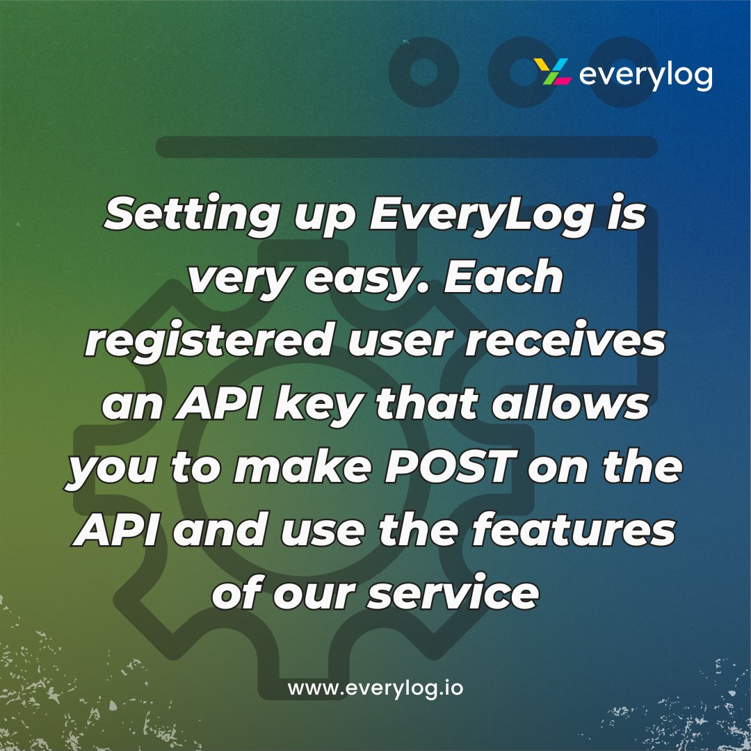 Setting up EveryLog is very easy. Each registered user receives an API key that allows you to make POST on the API and use the features of our service