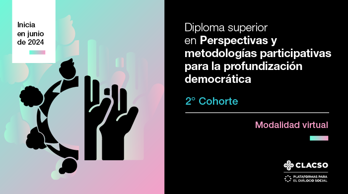 Diploma Superior en Perspectivas y metodologías participativas para la profundización democrática II Edición Modalidad virtual. Inscripción con descuento hasta el 5 de mayo. clacso.org/diploma-superi…