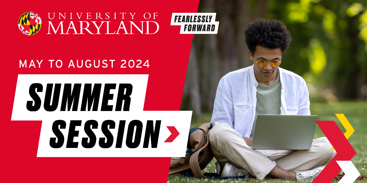 The University of Maryland Summer Session takes place May 28–August 16, 2024! Satisfy a requirement, earn credits over summer break, and move Fearlessly Forward towards graduation. Register now: summer.umd.edu

#KeepLearningUMD #FearlesslyUMD
