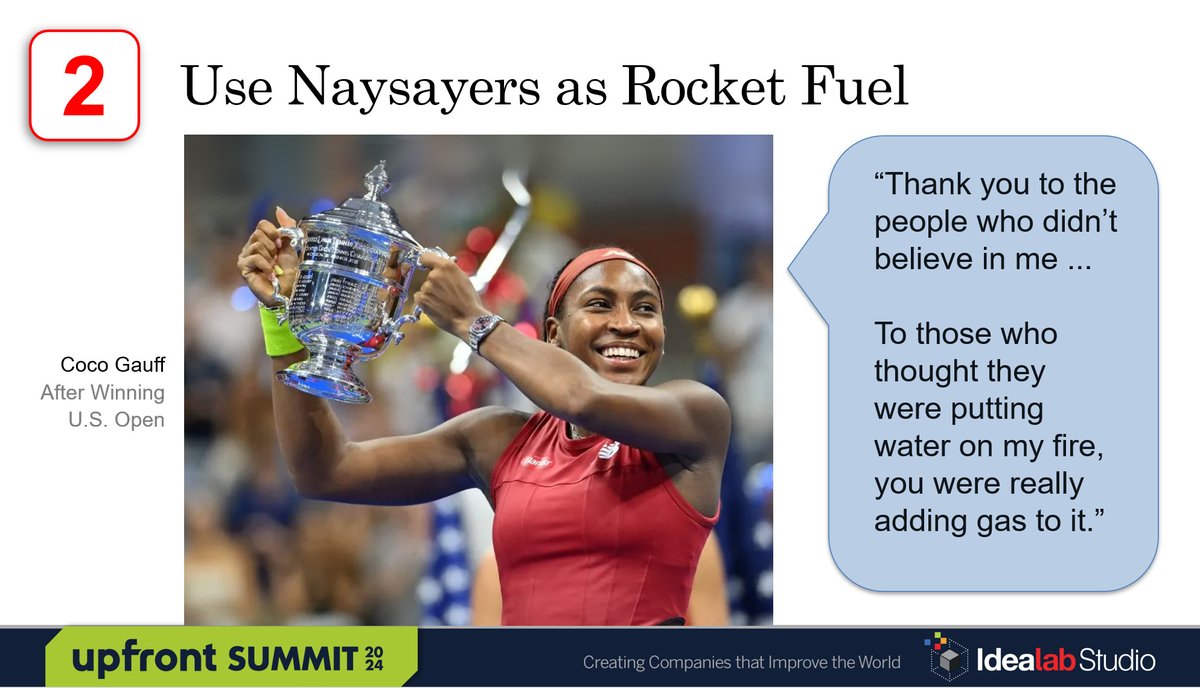 The skill is to turn 'Naysayers into Rocket Fuel!' However it's VERY hard to do. The Naysayers sometimes finally get to you. But if you can persevere through that you can find a way to success. See @CocoGauff great quote below..