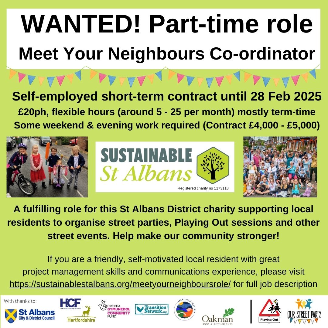 Part-time role available!! Meet Your Neighbours Co-Ordinator. Self-employed short-term contract until 28 Feb 2025. A fulfilling role supporting local residents to organise street parties, Playing Out sessions and other street events. sustainablestalbans.org/meetyourneighb…