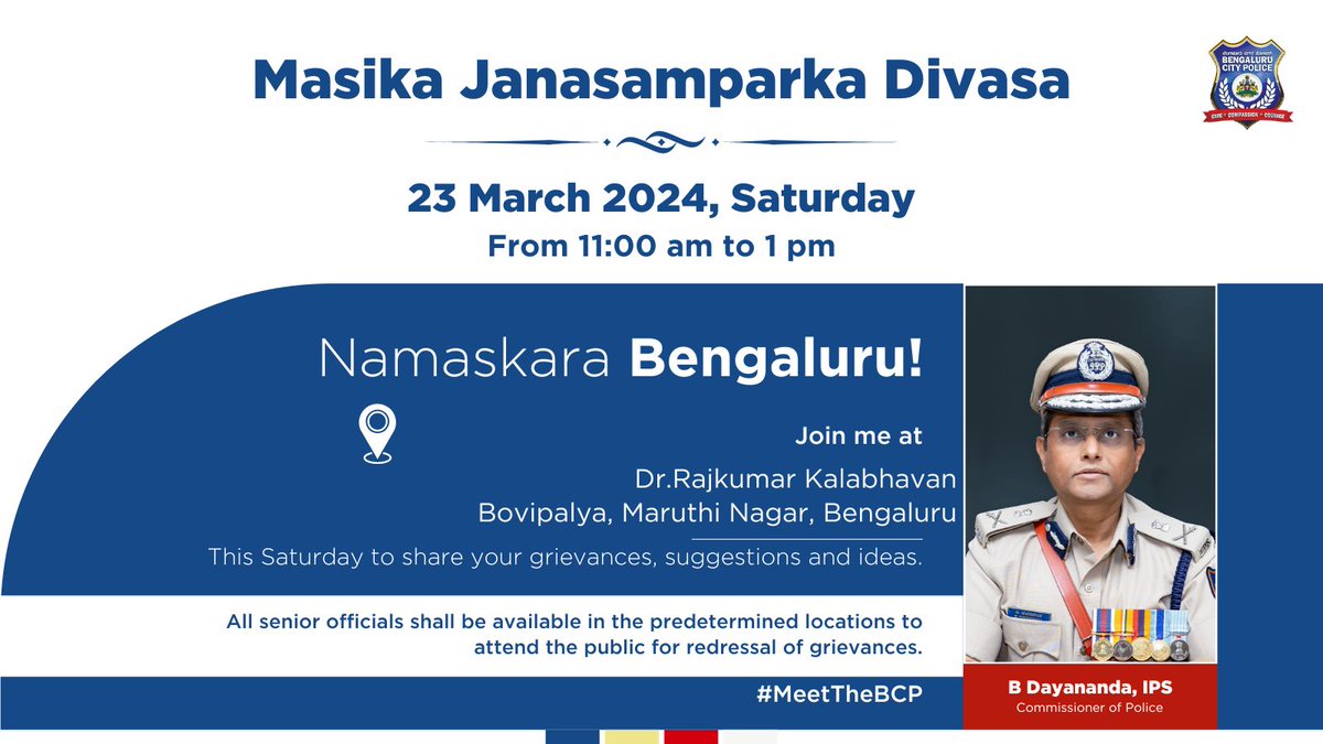 The public with suggestions or complaints regarding the Bengaluru City Police can directly engage with @CPBlr, and other senior officers during the Masika Janasamparka Divasa which will be held on this Sunday, 23rd March, 2024, at Dr.Rajkumar Kalabhavan, Bovipalya, Maruthi Nagar,