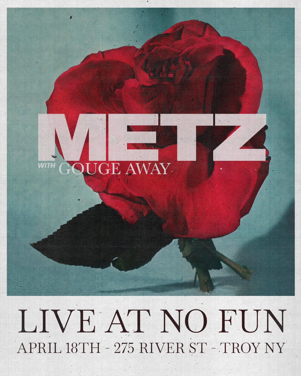 BIG SHOW ANNOUNCEMENT! Metz &amp; Gouge Away on April 18th. More bands TBA. Vibe - Grunge / Punk / Noise.

Tickets on sale NOW at nofuntroy dot eventbrite dot com. $18 ADV / $23 Door. Don’t sleep we anticipate tickets to disappear on this one. Spread the word! No Fun 275 River Troy.