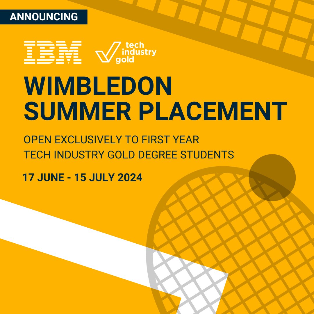 IBM and TechSkills are excited to announce an exclusive summer placement at the Wimbledon Championship! Available for a first year Tech Industry Gold degree student. Full placement details and the application form can be found here ow.ly/PbvP50QZCLZ