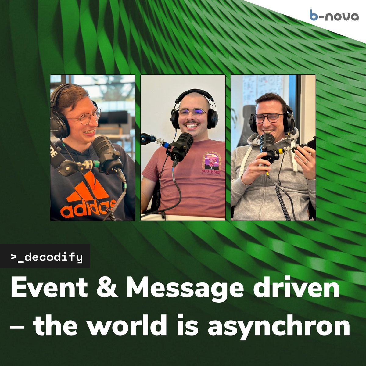 🚀 Hast du die neuste #decodify Folge "Event &amp; Message driven - Die Welt ist asynchron" schon gehört? 🌍

🎙️ Stefan, Ricky &amp; Tom tauchen ein in die Welt der ereignisgesteuerten Architekturen!

🔗 b-nova.com/decodify/

#ITPodcast #Architecture #ApacheKafka #TechTalks #bnova