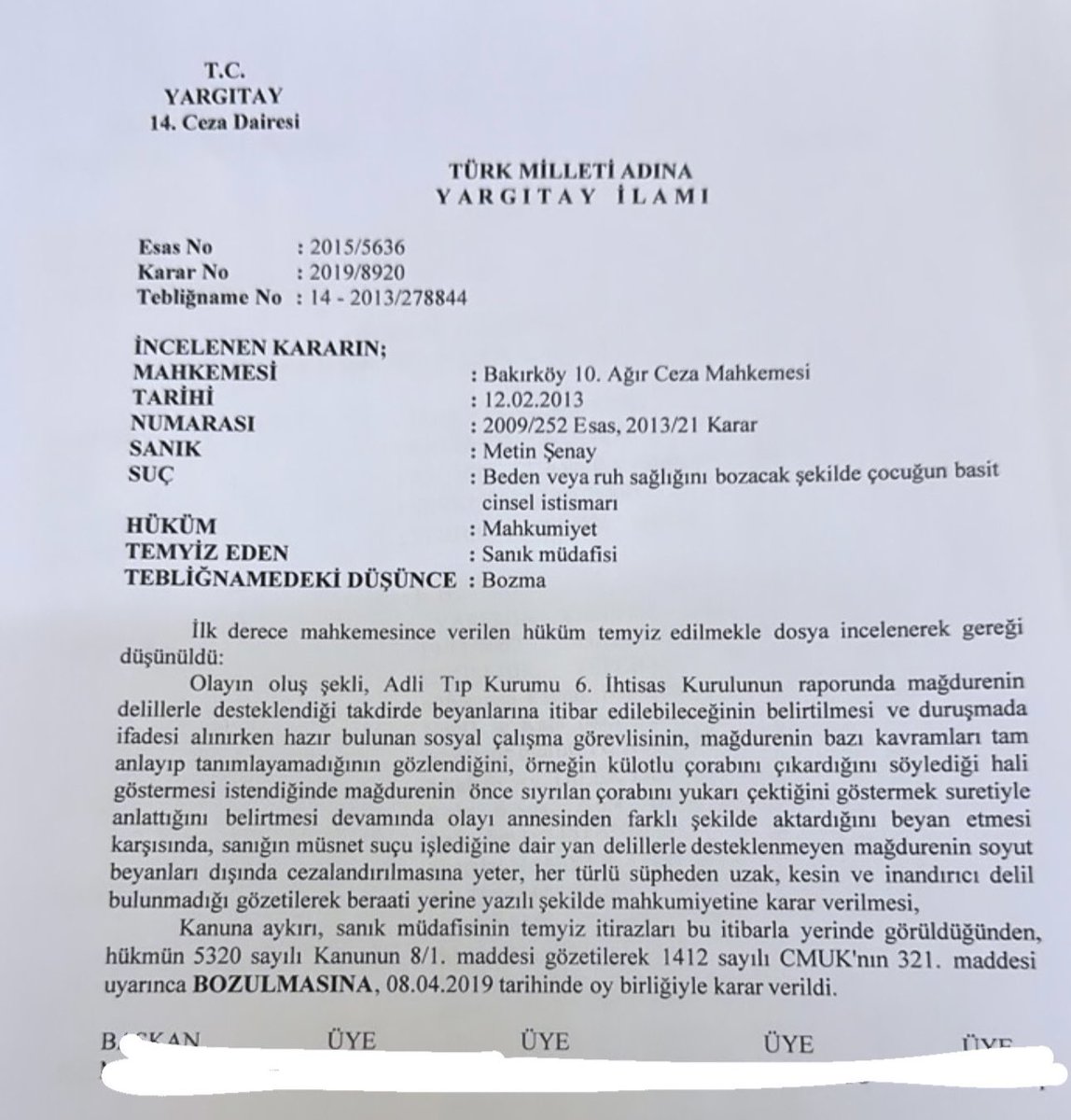 seyhanavsar's tweet photo. Sucu Metin Şenay hakkında 2009 yılında cinsel istismar suçundan 12 yıl hapis cezası verilmişti. 

Yargıtay 14. Ceza Dairesi çocuğun beyanı soyut deyip, verilen hapis cezasını bozmasaydı bugün belki bu dehşet yaşanmayacaktı.

İşte o karar. Çok merak ediyorum. Bu karara imza atan hakimlerin vicdanı sızlıyor mu? #cocukistismarı