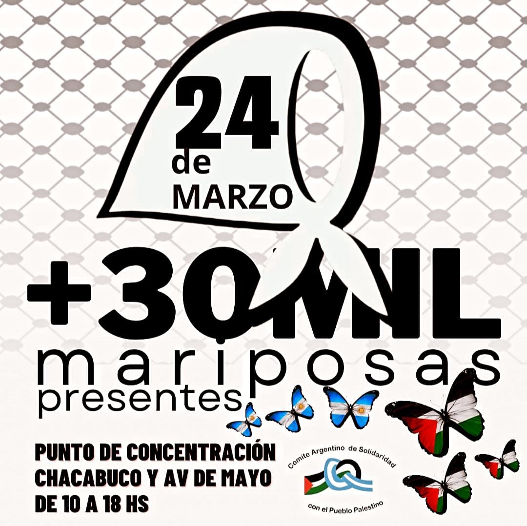 Desde Argentina a 🇵🇸 Palestina, contra los Estados genocidas
Nos vemos para decir:
 ¡NUNCA MÁS!
¡ALTO AL FUEGO YA! 
¡SON 30.000!
¡NO SON GUERRAS. SON GENOCIDIOS!
¡MATAR NIÑXS NO ES DEFENSA PROPIA!
¡NO AL TRASLADO DE LA EMBAJADA ARGENTINA A JERUSALÉN! 
Av. de Mayo y Chacabuco