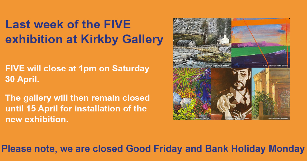 Don't miss your last chance to see the wonderful FIVE exhibition of painting at Kirkby Gallery. Please note, the gallery will be closed to the public from 1pm on the 30 April until the new exhibition opens on 15 April. We will also be closed Good Friday and Bank Holiday Monday.