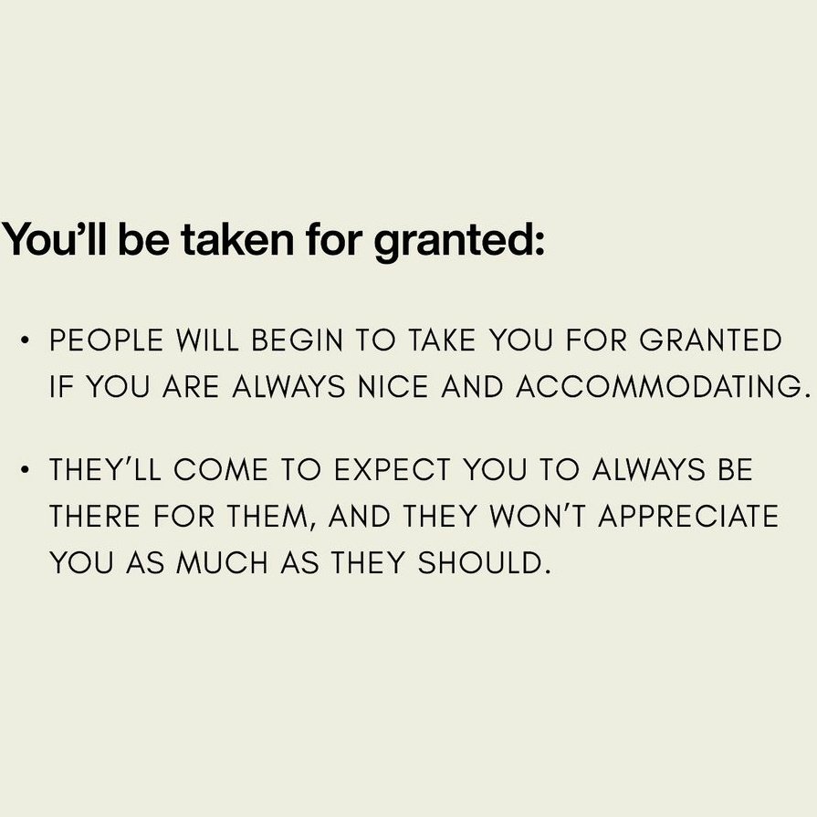 1. You'll be taken for granted: