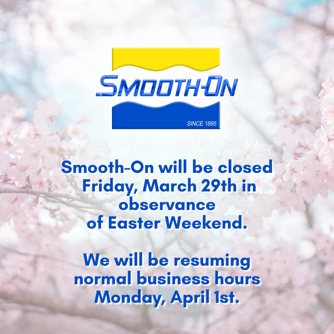 Smooth-On will be closed on Friday, March 29th in observance of Easter Weekend. We will resume normal hours of operation on Monday, April 1st.