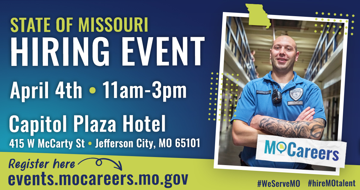 Join us on April 4 from 11 a.m. - 3 p.m. for a State of Missouri Hiring Event for entry-level, skilled & professional positions. More than 20 state employers, on-site interviews & MORE! Visit events.mocareers.mo.gov to register.