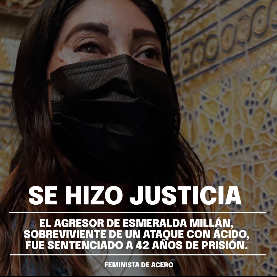 Se hizo justicia ✊🏽💜 El agresor de Esmeralda Millán, sobreviviente de un ataque con ácido, fue sentenciado a 42 años de prisión.