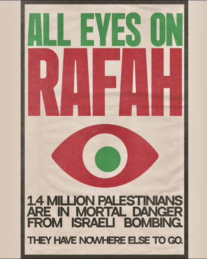 Don’t stop talking about Rafah. Don’t stop talking about Gaza. Don’t stop talking about Palestine.