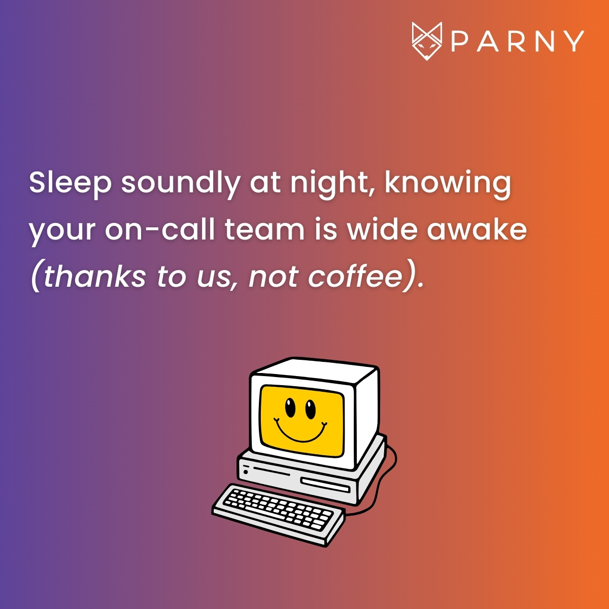 We are just here to make sure that the right person on your on-call team is awake to solve the alarm! 🦊

#devops #oncallmanagement #oncall #monitoring #socialops