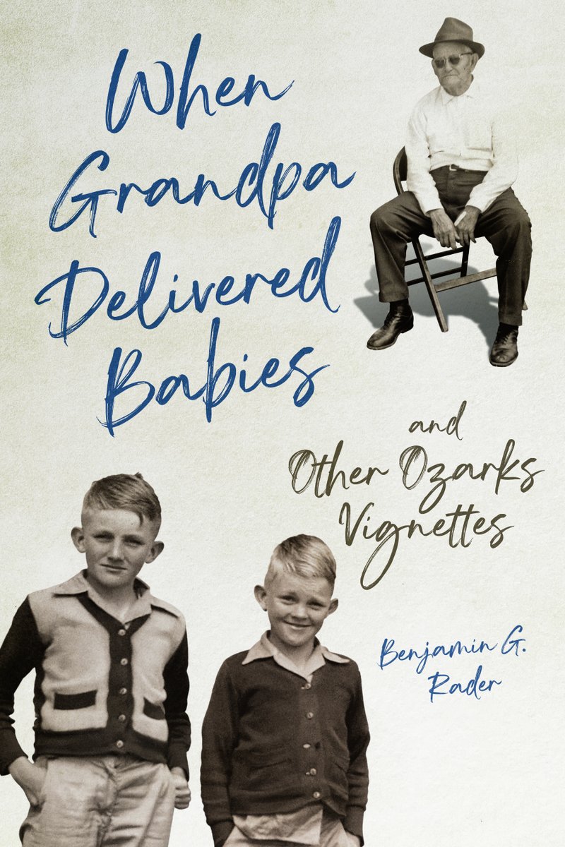 An alluring blend of remembering and reflection, WHEN GRANDPA DELIVERED BABIES & OTHER OZARK VIGNETTES provides a vivid portrait of a fading time. #newbook by Benjamin G. Rader (@UNLHistory) is now available! go.illinois.edu/s24rader