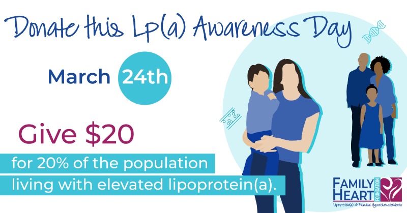 FamilyHeartFdn's tweet photo. This #LpaAwarenessDay we're asking you to consider giving $20 in honor of the 20% with high Lp(a). 

To continue our work, we must raise funds from our community. The more donors who give and the more dollars we raise, the more we can do. 

https://t.co/PGwet7V2Xc

#KnowLpa https://t.co/0MsT9c6yEL