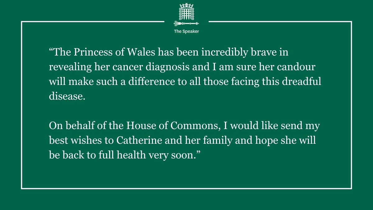 On behalf of the House of Commons I'd like to send my best wishes to the Princess of Wales and her family.