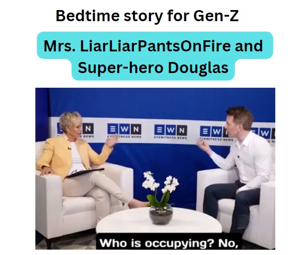 Once upon a time, Super-hero Douglas was interviewed by Mrs.LiarLiarPantsOnFire.

'Israel is doing genocide, muahahaha' - Mrs.Liar parroted the well prepared Hamas-propaganda.

'No it's not. Is Ukraine doing genocide? No. Same about Israel. It's called: a war. A war that Israel…