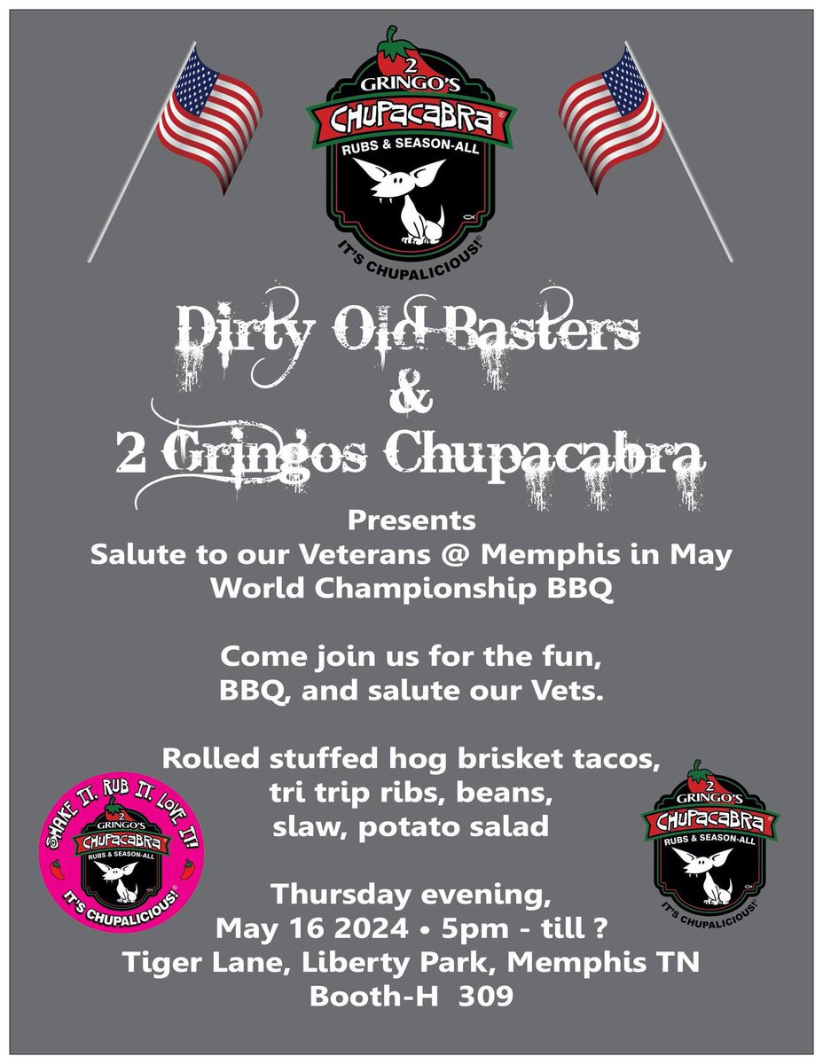 Calling all BBQ enthusiasts and patriots! The Dirty Old Basters and 2 Gringos Chupacabra proudly present 'Salute to our Veterans' at Memphis In May. On May 16, 2024, at 5 PM, head over to Tiger Lane, Liberty Park, Memphis, TN, Both-H 309, for a sizzling celebration.