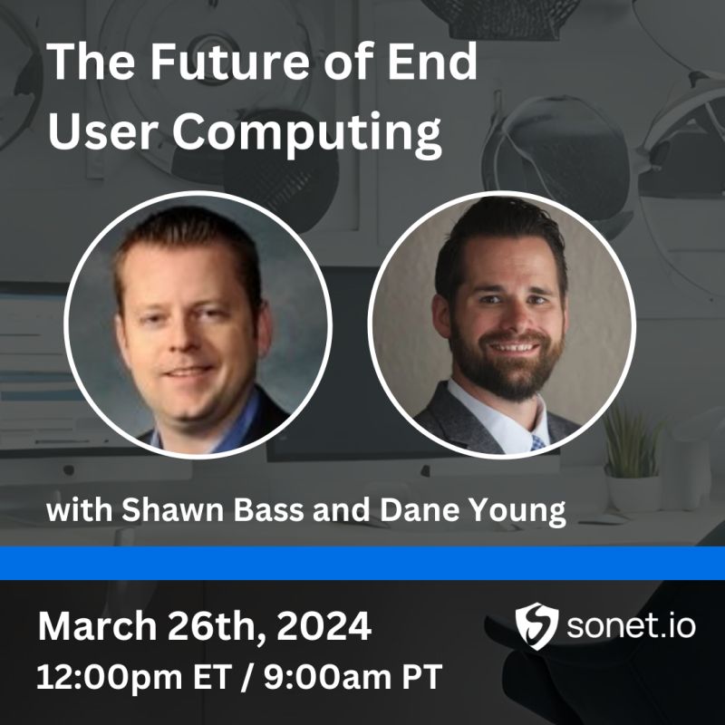 I'm excited to share that next Tuesday (3/26), I'm having a conversation with <a href="/shawnbass/">Shawn Bass</a> hosted by Sonet.io to discuss The Future of End User Computing!  There have been so many changes in recent years that have left many customers, partners, and vendors wondering,