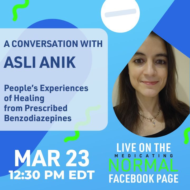 EVENT REMINDER ~ Join us TOMORROW, SATURDAY, March 23rd at 12:30 PM EDT LIVE on the #MedicatingNormal Facebook page for
A Conversation with Asli Anik: People's Experiences of Healing from Prescribed Benzodiazepines 

Link to Join: buff.ly/4alLQ3Q 

Hope to see you there!