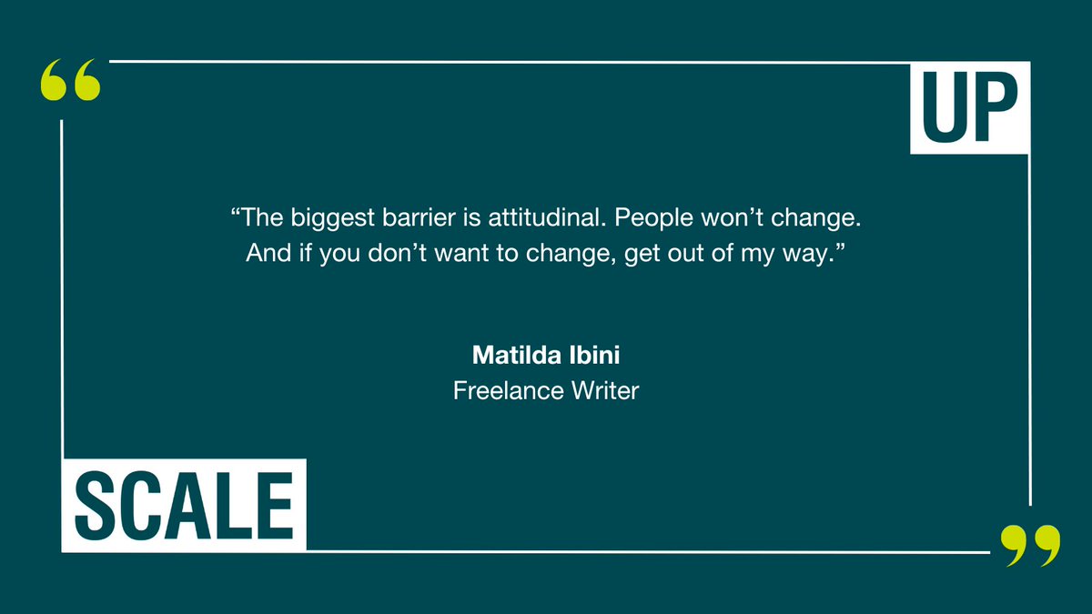 “The biggest barrier is attitudinal. People won’t change. And if you don’t want to change, get out of my way.” - Matilda Feyiṣayọ Ibini @AstroMinx #ScaleUpNS