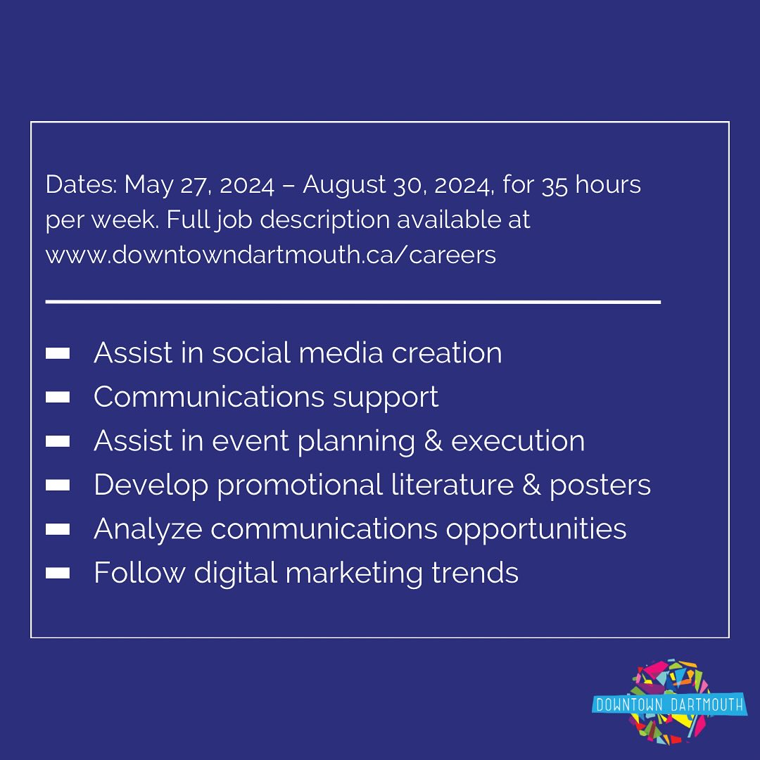 We are seeking a motivated Marketing and Communications Assistant to join our team from May 27- Aug 30. This is an in office role based out of Downtown Dartmouth for a student currently enrolled in a post secondary program. Full job description: downtowndartmouth.ca/careers