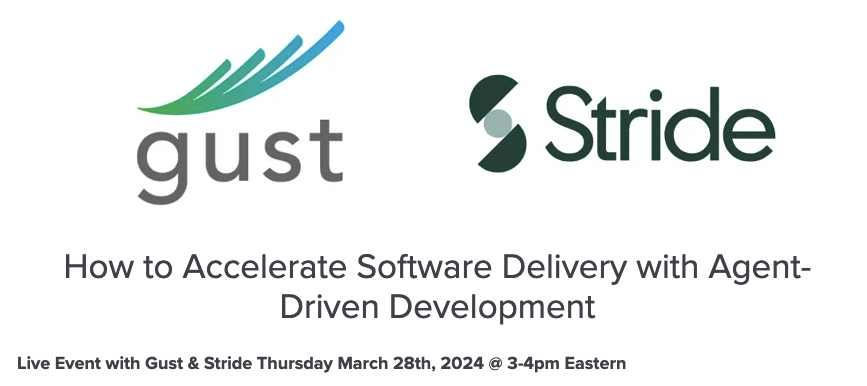 Starting a company is hard, you'll want to learn about every possible advantage at your fingertips. With #GenAI , it's sometimes hard to separate the hype from the meaningful tools.
Join Gust and Stride to learn how to #Accelerate #Software delivery with agent-driven development.