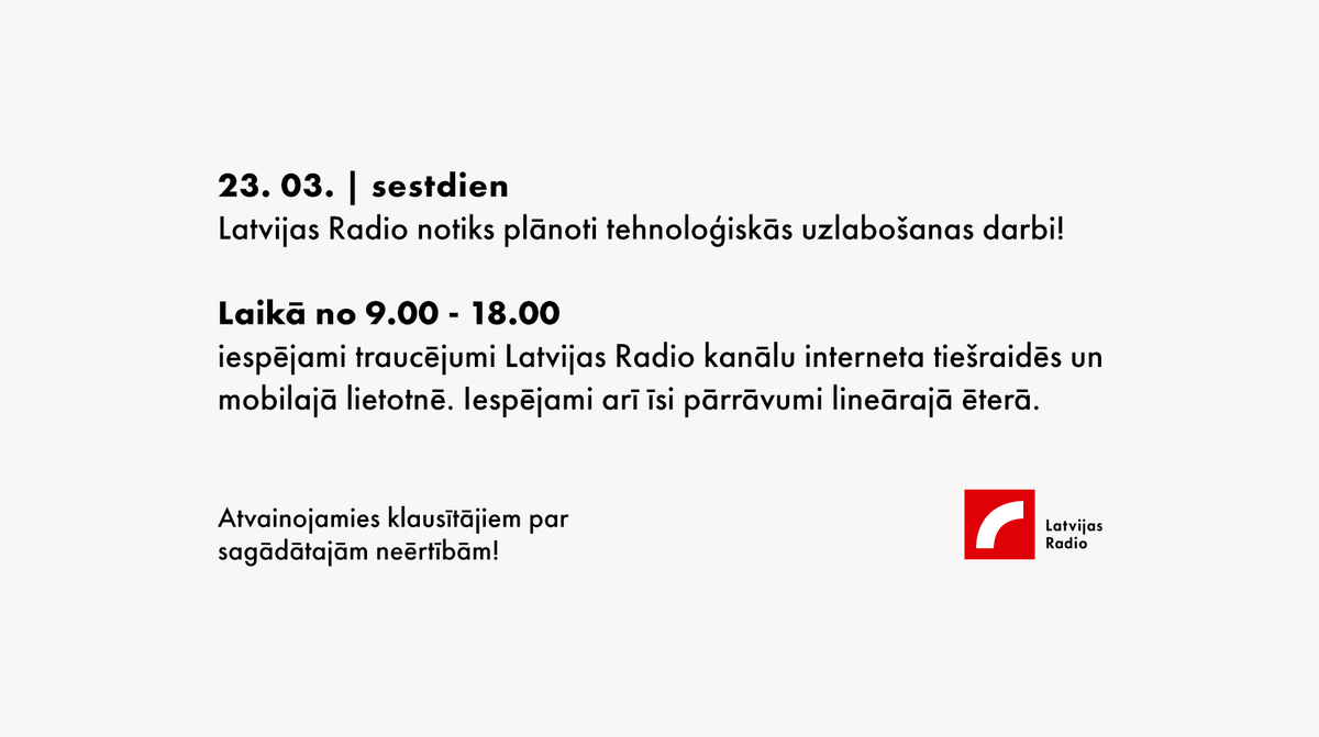 📢Informējam, ka sestdien, 23. martā, laikā no 9.00 - 18.00 @latvijasradio tiks veikti tehnoloģiskās uzlabošanas darbi! Iespējami traucējumi interneta tiešraidēs, un mobilajā lietotnē. Īsi pārrāvumi iespējami arī ēterā. Atvainojamies klausītājiem par sagādātajām neērtībām!