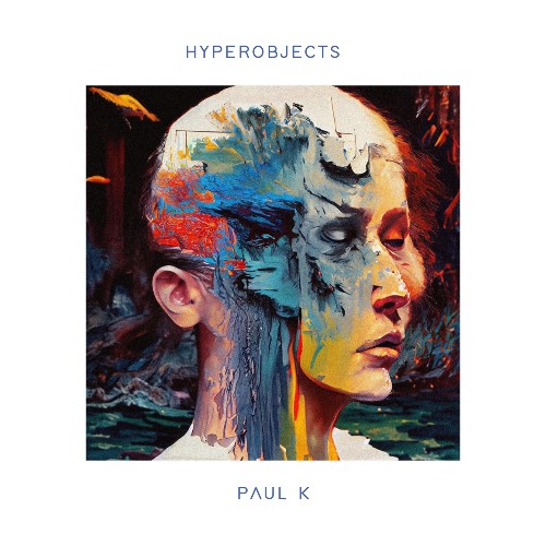MusicNewsWeb's tweet photo. Paul K Hyperobjects #PaulK #Ambient #Electronica - Hyperobjects https://t.co/3ZYPumWUJc https://t.co/09I3okygi3