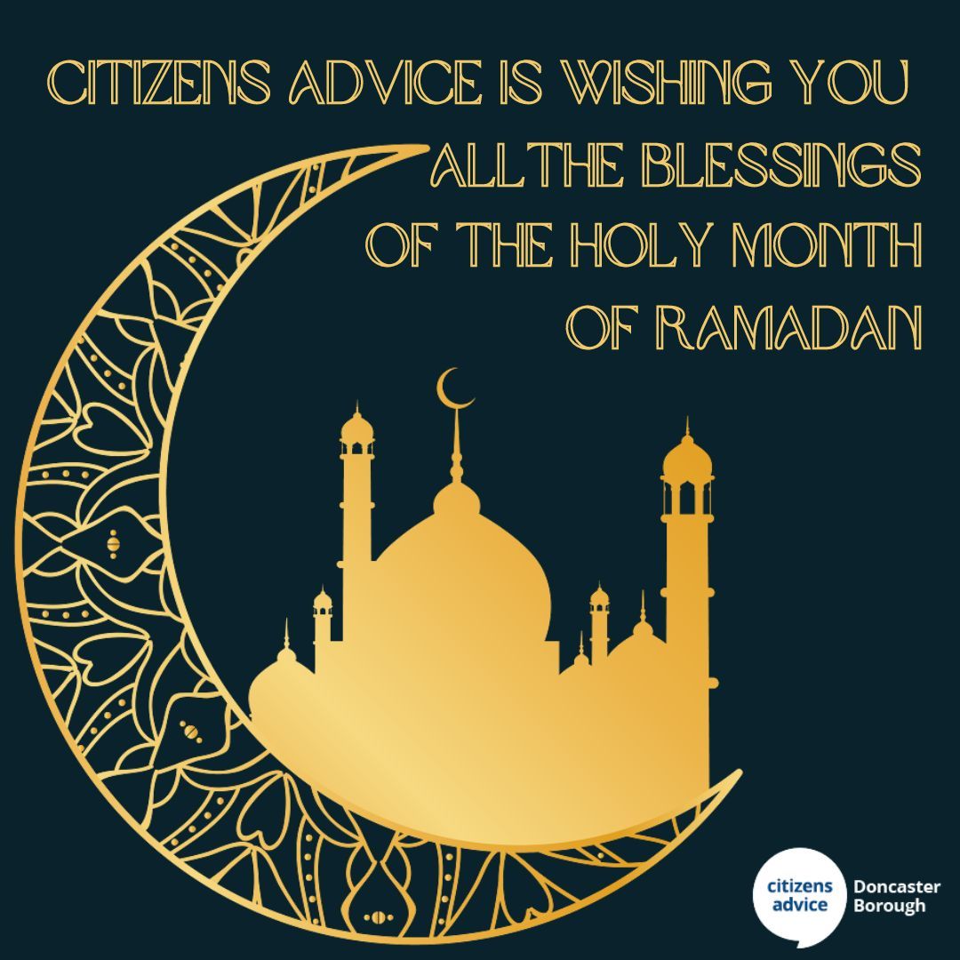 CItizens Advice Doncaster is wishing you all the blessing of the holy month of Ramadan. #Ramadan #Wearecitizensadvice #Advicematters