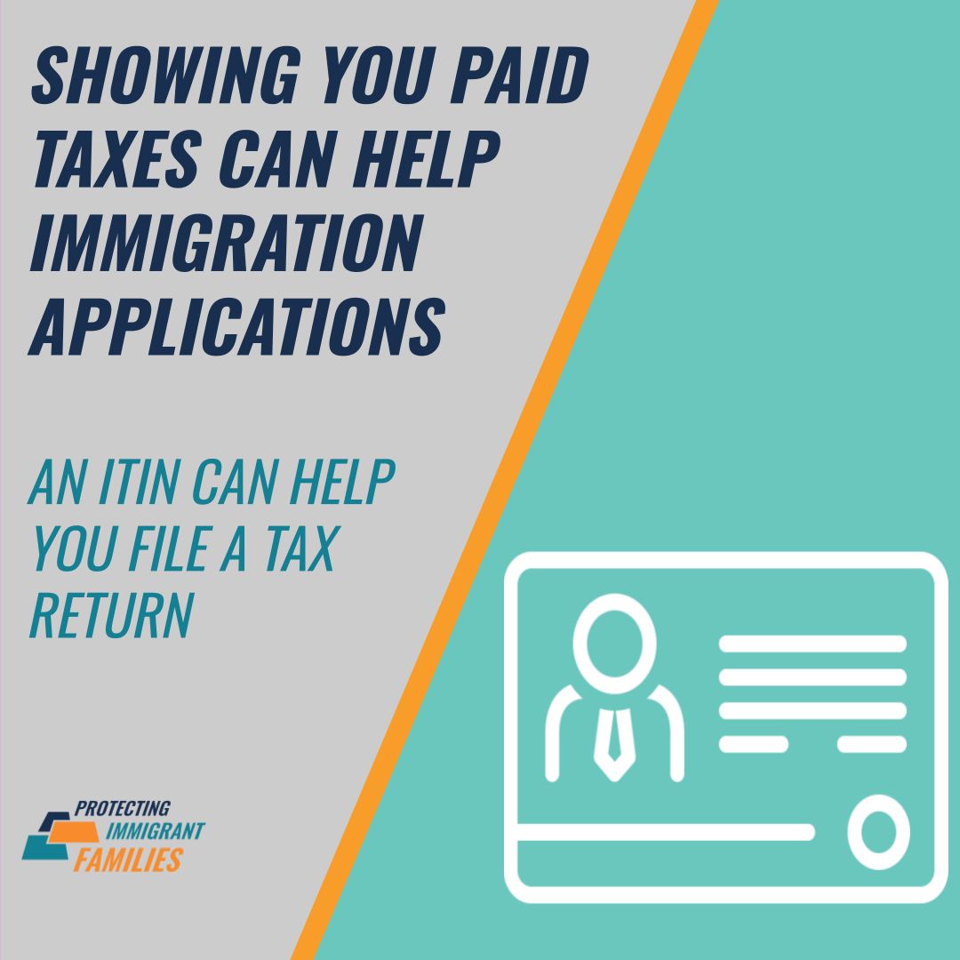 Showing that you have paid taxes can have a positive impact on future immigration proceedings. Nonprofit tax preparation sites and community organizations can help you navigate the paperwork of applying for an ITIN and filing taxes.