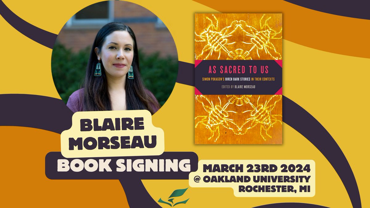 Blaire Morseau will be at Michigan in Perspective Local History conference on March 23rd for a book signing of 'As Sacred to Us: Simon Pokagon's Birch Bark Stories in their Contexts'. For more information on this event, please visit: hsmichigan.org/programs/confe…