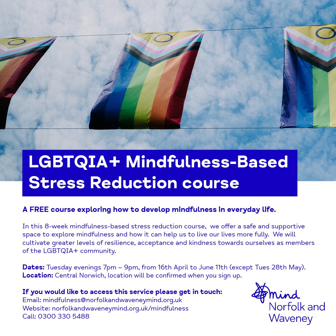 We are really excited to announce this special course for the LGBTQ+ community, offering a safe space for individuals to learn and practice mindfulness skills – funded by our fundraising efforts 🌈 For more information, please email mindfulness@norfolkandwaveneymind.org.uk