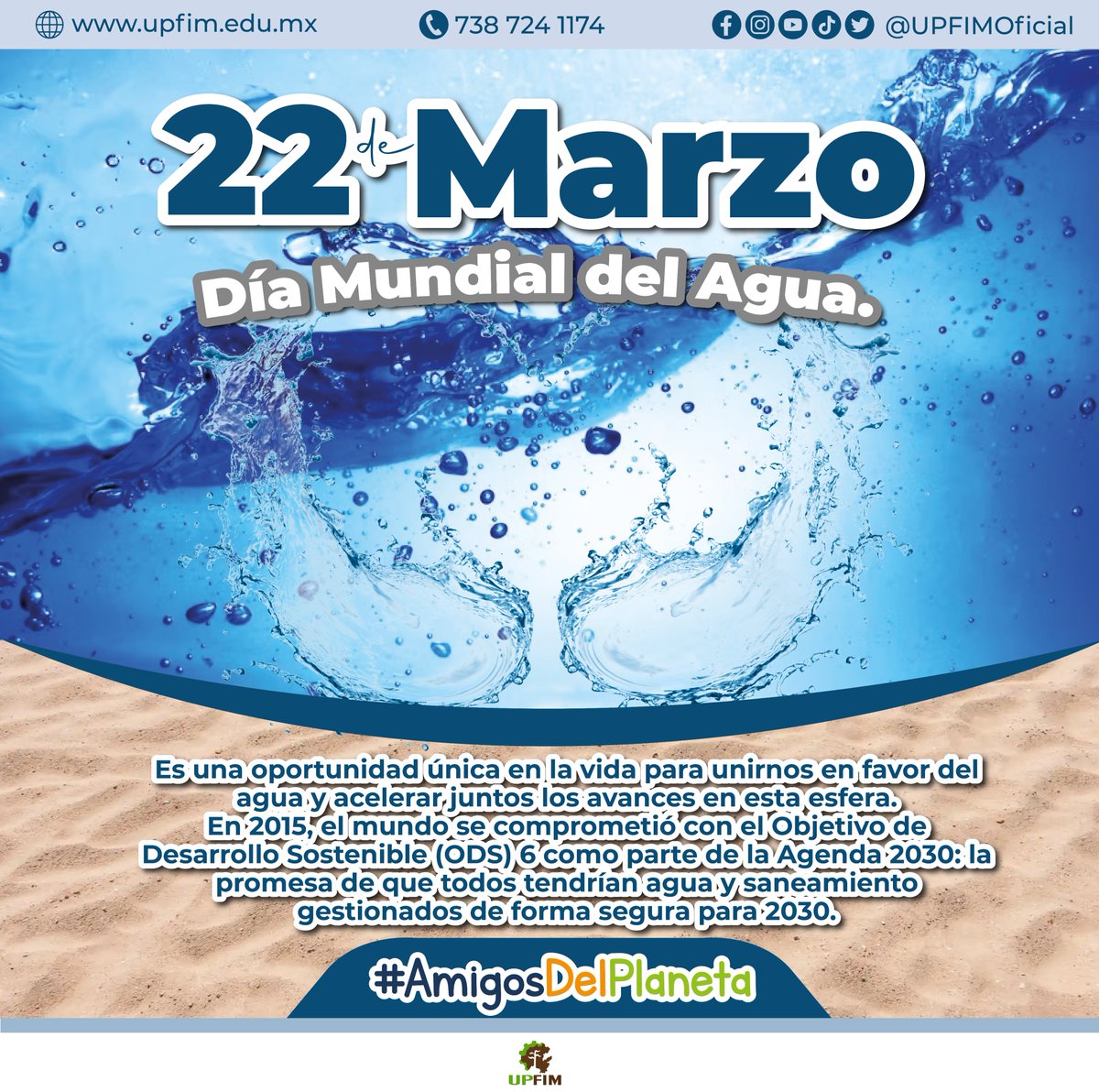 El 𝑫𝒊́𝒂 𝑴𝒖𝒏𝒅𝒊𝒂𝒍 𝒅𝒆𝒍 𝑨𝒈𝒖𝒂 es una oportunidad única en la vida para unirnos en favor del agua y acelerar juntos los avances en esta esfera.

#AmigosDelPlaneta #NaturalmenteUPFIM 
#Agenda2030 #QueNadieSeQuedeAtrás