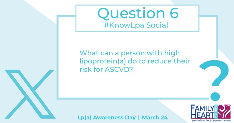 Family Heart Foundation (@familyheartfdn) on Twitter photo Q6: What can a person with high lipoprotein(a) do to reduce their risk for ASCVD? #KnowLpa Q6: What can a person with high lipoprotein(a) do to reduce their risk for ASCVD? #KnowLpa