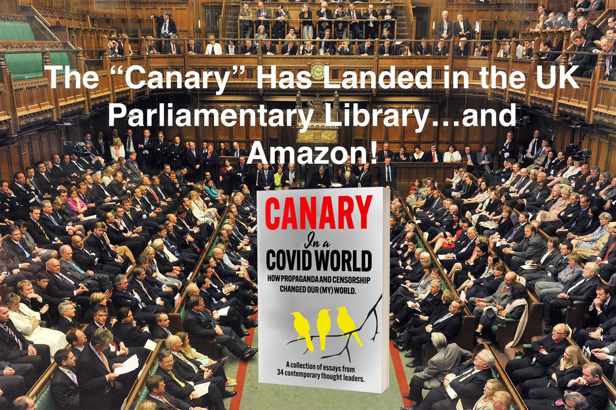 The Canary has landed. British MP's and Lords now have access to 'Canary In a Covid World; How Propaganda & Censorship Changed Our World' from the UK Parliamentary Library. Pick up your copy at Amazon: a.co/d/evv3Jkz Thanks to the work of Sir Christopher Chope MP,