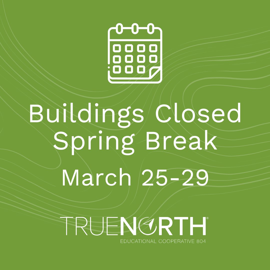 Happy Spring Break to our students and staff members! As a reminder, TrueNorth locations will be closed from March 25-29.