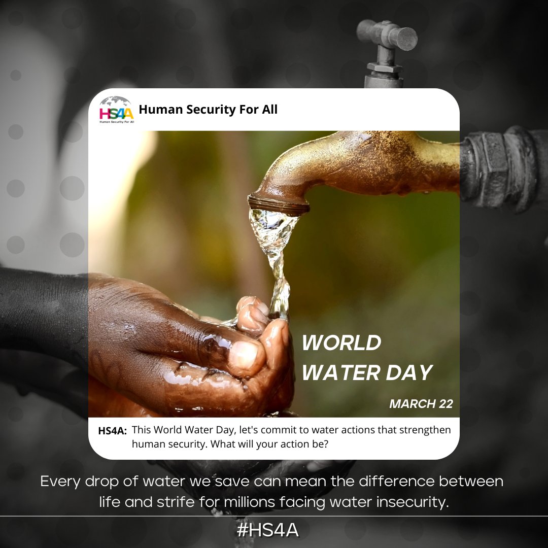 Saving water is more than an act of conservation—it's a pledge for human security. This World Water Day, let's safeguard our future by protecting every drop. 💧✨ #WorldWaterDay #HumanSecurity #HS4A #SaveWater #WaterSecurity