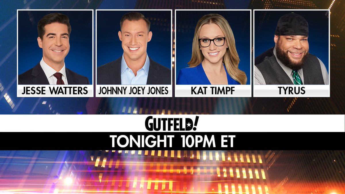 TONIGHT on #Gutfeld! @JesseBWatters, @Johnny_Joey, @KatTimpf and @PlanetTyrus. Tune in at 10PM ET!