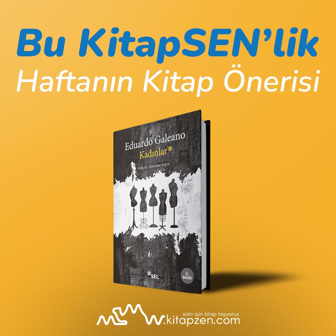 Kafası karışık okurlara tam senlik Kitapzen'lik önerimiz bu hafta başlıyor Bu haftanın Kitapsen'lik önerisi; usta öykücü, denemeci ve tarihçi, Eduardo Galeano'nun dünyanın farklı kıtalarındaki kadınların hikayelerinden derlediği ''Kadınlar'' kitabı.