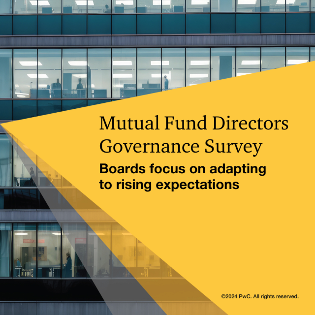 Understand the latest trends impacting mutual fund boards in PwC’s Mutual Fund Directors Governance Survey: Rising Expectations of the Mutual Fund Board. pwc.to/49cV8hA